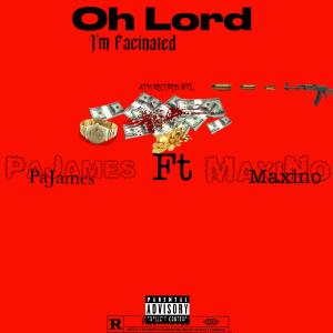Maxino的專輯Oh Lord I'm Facinated (feat. Maxino) (Explicit)