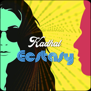 Listen to Kadhal Ecstasy song with lyrics from Sean Roldan
