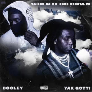 Dengarkan When It Goes Down (feat. Yak Gotti) (Explicit) lagu dari Booley dengan lirik
