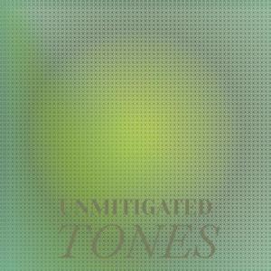 Various的专辑Unmitigated Tones