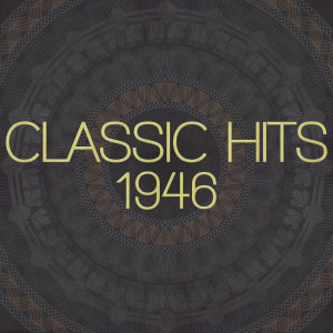 อัลบัม Classic Hits - 1946 (Remastered 2014) ศิลปิน Various