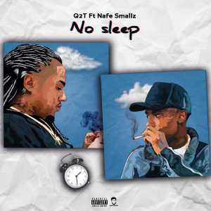 收聽Q2T的No Sleep (feat. Nafe Smallz) (Explicit)歌詞歌曲