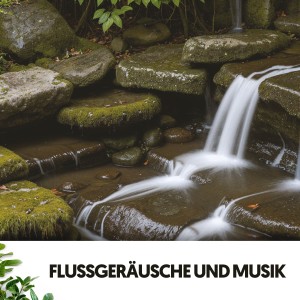 Rivers and Streams的專輯Flussgeräusche und Musik: Ruhige Schlummerklanglandschaft