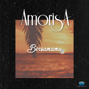 Dengarkan Bersamamu lagu dari Amorisa dengan lirik