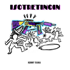 收听Hunny Rana的Isotretinoin歌词歌曲