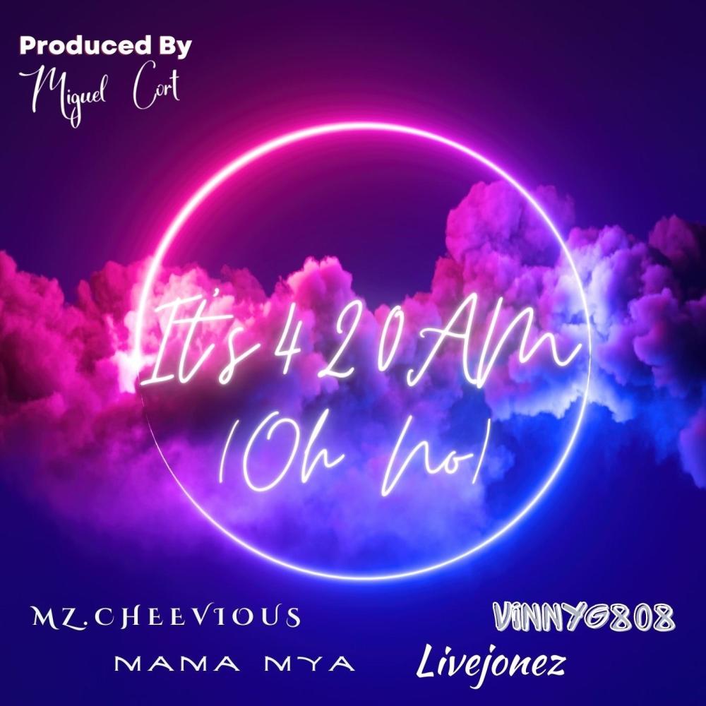 Its 420 AM (Oh No) (feat. VinnyG808, Mz. Cheeviouz & Mama Mya) (Radio Edit)