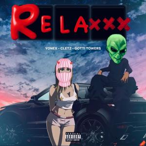 ดาวน์โหลดและฟังเพลง RELAXXX (feat. Cletz & Gotti Towers) (Explicit) พร้อมเนื้อเพลงจาก Yonex