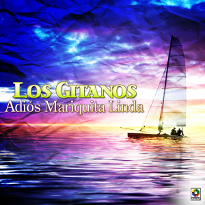 Los Gitanos的專輯Adiós Mariquita Linda