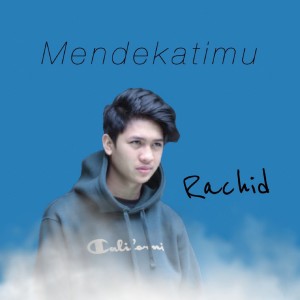 收聽Rachid的Mendekatimu歌詞歌曲