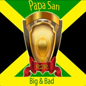 ดาวน์โหลดและฟังเพลง Big & Bad พร้อมเนื้อเพลงจาก Papa San