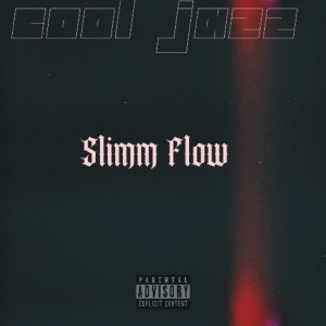 Cool Jazz的專輯Slimm Flow (Explicit)