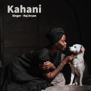 อัลบัม Kahani ศิลปิน Raj Aryan