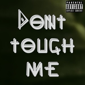 Listen to Don't Touch Me (Explicit) song with lyrics from Lexi