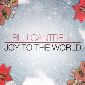 อัลบัม Joy to the World (Explicit) ศิลปิน Blu Cantrell