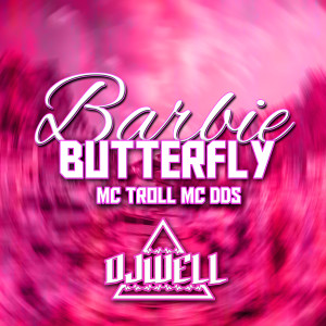 ดาวน์โหลดและฟังเพลง Barbie Butterfly (Explicit) พร้อมเนื้อเพลงจาก DJ Well o Mlk é Cruel