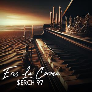 收聽$ERCH 97的Eres La Corona歌詞歌曲