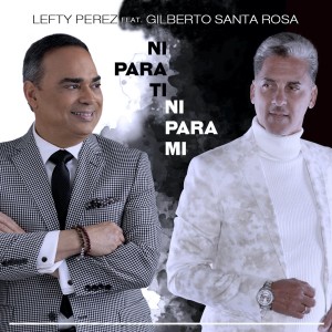 ดาวน์โหลดและฟังเพลง Ni para Ti, Ni para Mi พร้อมเนื้อเพลงจาก Lefty Perez