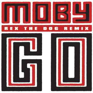 ดาวน์โหลดและฟังเพลง Go (Rex the Dog Remix) พร้อมเนื้อเพลงจาก Moby