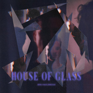 Album House of Glass from Ben Hazlewood