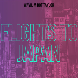 M Dot Taylor的專輯Flights To Japan (Explicit)