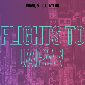 WAVII MGD的專輯Flights To Japan (Explicit)