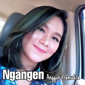 Dengarkan Ngangen (Live) lagu dari Anggun Pramudita dengan lirik