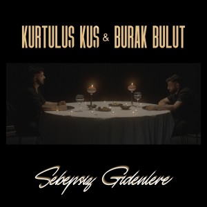 收听Burak Bulut的Sebepsiz Gidenlere歌词歌曲