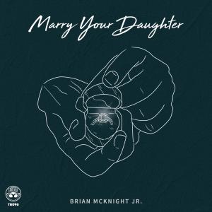 收聽Brian McKnight Jr.的Marry Your Daughter歌詞歌曲