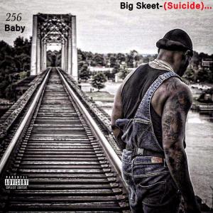 收聽Big Skeet的(Suicide) (Explicit)歌詞歌曲