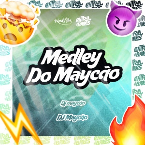 ดาวน์โหลดและฟังเพลง Medley Do Maycão (Explicit) พร้อมเนื้อเพลงจาก DJ Maycao