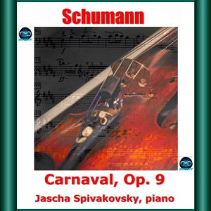 Jascha Spivakovsky的专辑Schumann : carnaval, op. 9
