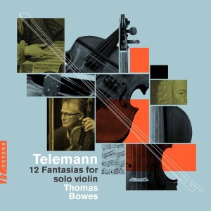 อัลบัม Telemann: 12 Fantasias for Solo Violin, TWV 40:14-25 ศิลปิน Thomas Bowes