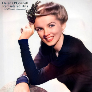อัลบัม Remastered Hits (All Tracks Remastered) ศิลปิน Helen O'Connell