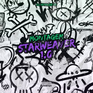 Listen to Montagem Starweaver 1.0 (Explicit) song with lyrics from Dj Henrique 011
