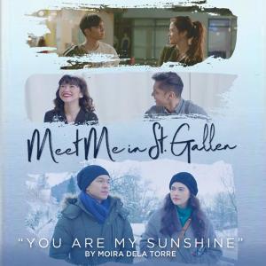 收聽Moira Dela Torre的You Are My Sunshine (From "Meet Me in St. Gallen")歌詞歌曲