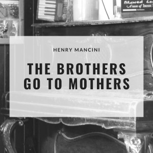 Album The Brothers Go to Mothers oleh Henry Mancini and His Orchestra