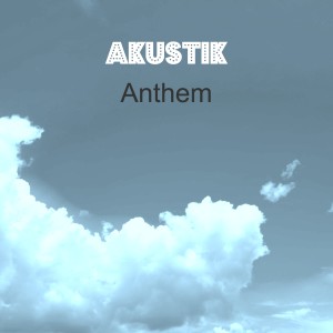 Dengarkan Anthem lagu dari Akustik dengan lirik