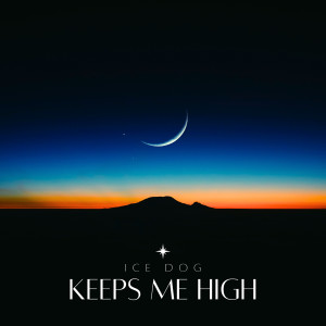 收聽Ice Dog的Keeps Me High歌詞歌曲