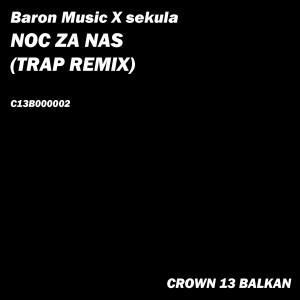 收听Baron Music的Noc Za Nas (Trap Remix)歌词歌曲