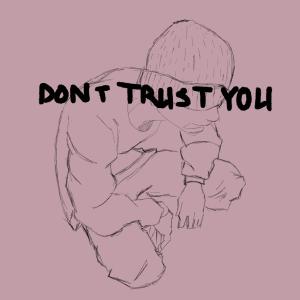 收聽Kovu的Dont Trust You (Explicit)歌詞歌曲
