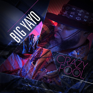 Listen to Crazy Fool song with lyrics from Big Yayo