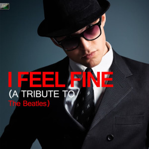 ดาวน์โหลดและฟังเพลง I Feel Fine (A Tribute to the Beatles) พร้อมเนื้อเพลงจาก Ameritz Tribute Standards