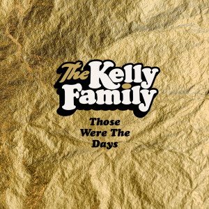 The Kelly Family的專輯Those Were The Days