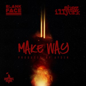 Shaz Illyork的專輯Make Way (feat. Blank Face)