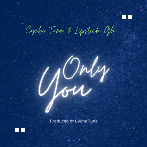 ดาวน์โหลดและฟังเพลง Only You พร้อมเนื้อเพลงจาก Cyche Tune
