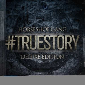Album #TrueStory (Deluxe Edition) (Explicit) from Horseshoe Gang