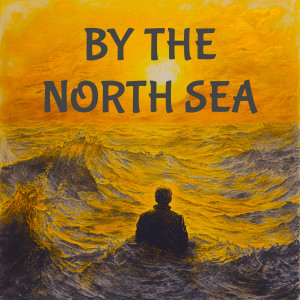 收聽Arthur Conan Doyle的By the North Sea (Golden in the Light of Love)歌詞歌曲