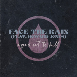 อัลบัม Face the Rain (feat. Howard Jones) ศิลปิน Eyes Set To Kill