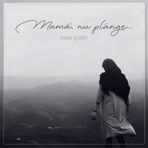 Album Mamă, Nu Plânge (Home Version) from Bere Gratis