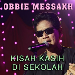 ดาวน์โหลดและฟังเพลง Kisah Kasih Di Sekolah พร้อมเนื้อเพลงจาก Obbie Mesakh